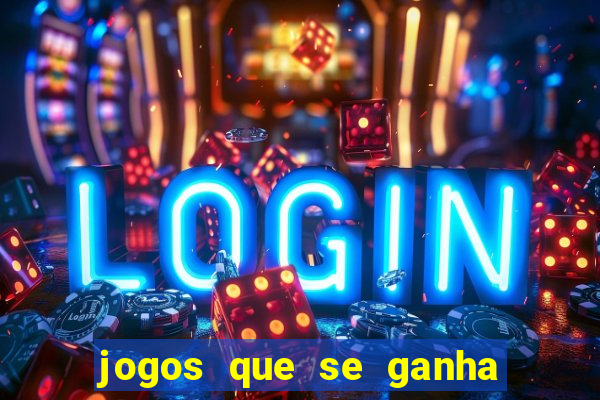 jogos que se ganha dinheiro de verdade